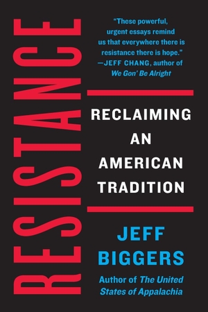 Biggers, Jeff. Resistance - Reclaiming an American Tradition. Catapult, 2019.