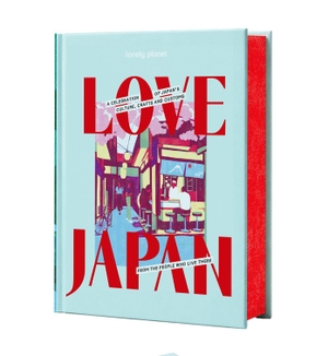 Lonely Planet Love Japan - Get to the Heart of Japanese Culture, Customs & Traditions | 70 Topics to Explore & 25 Interviews | Stunning Photos, Maps & How To Guides. Lonely Planet, 2026.