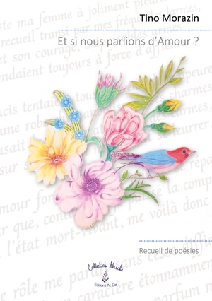 Morazin, Tino. Et si nous parlions d'Amour ?. 7e Ciel, Éditions, 2026.