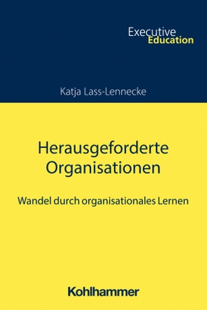 Lass-Lennecke, Katja. Herausgeforderte Organisationen - Wandel durch organisationales Lernen. Kohlhammer W., 2024.
