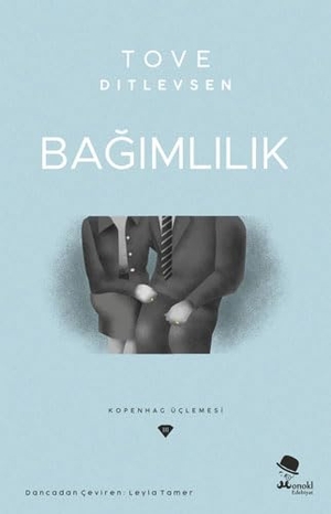 Ditlevsen, Tove. Bagimlilik - Kopenhag Üclemesi 3. Monokl Yayinlari, 2022.
