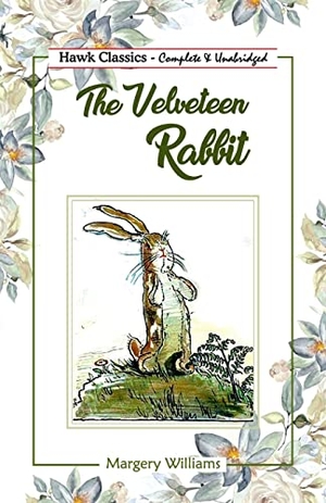 Williams, Margery. The Velveteen Rabbit. Hawk Press, 1991.