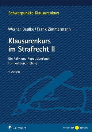 Beulke, Werner / Frank Zimmermann. Klausurenkurs im Strafrecht II - Ein Fall- und Repetitionsbuch für Fortgeschrittene. Müller C.F., 2019.