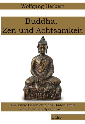 Herbert, Wolfgang. Buddha, Zen und Achtsamkeit - Eine kurze Geschichte des Buddhismus im deutschen Sprachraum. Oldib Verlag, 2012.