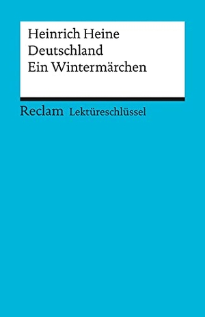 Heine, Heinrich. Deutschland. Ein Wintermärchen. Lektüreschlüssel für Schüler. Reclam Philipp Jun., 2003.
