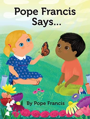 Pope Francis. Pope Francis Says.... Loyola Press, 2019.