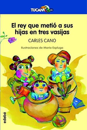 Cano, Carles. El rey que metió a sus hijas en tres vasijas. Grupo EDEBÉ, 2020.