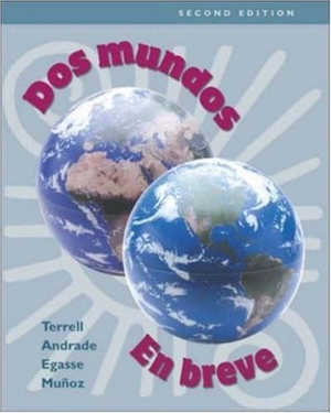 Terrell / Egasse et al. Dos Mundos - En Breve. McGraw-Hill Companies, 2002.