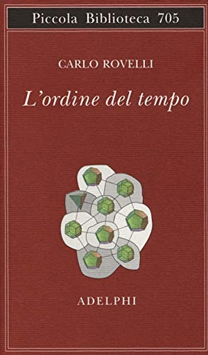 Rovelli, Carlo. L' ordine del tempo. Adelphi, 2017.