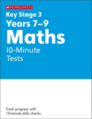Hollin, Paul. KS3 Maths 10-Minute Tests Years 7-9 with answers.. Scholastic, 2023.