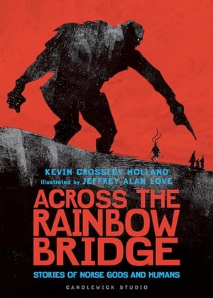 Crossley-Holland, Kevin. Across the Rainbow Bridge: Stories of Norse Gods and Humans. Candlewick Press (MA), 2021.