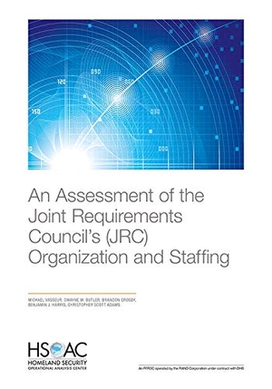 Vasseur, Michael / Butler, Dwayne M et al. An Assessment of the Joint Requirements Council's (Jrc) Organization and Staffing. RAND Corporation, 2018.