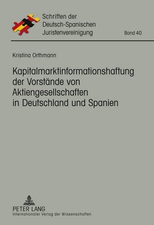 Orthmann, Kristina. Kapitalmarktinformationshaftung der Vorstände von Aktiengesellschaften in Deutschland und Spanien. Peter Lang, 2011.