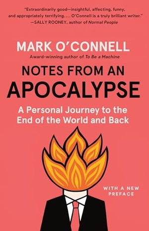 O'Connell, Mark. Notes from an Apocalypse - A Personal Journey to the End of the World and Back. Knopf Doubleday Publishing Group, 2021.