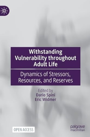 Widmer, Eric / Dario Spini (Hrsg.). Withstanding Vulnerability throughout Adult Life - Dynamics of Stressors, Resources, and Reserves. Springer Nature Singapore, 2023.