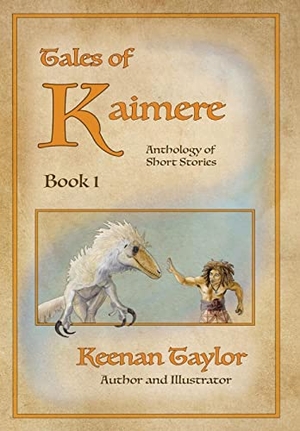 Taylor, Keenan. Tales of Kaimere - Anthology 1. Keenan Taylor, 2021.