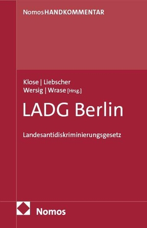 Klose, Alexander / Doris Liebscher et al (Hrsg.). Landesantidiskriminierungsgesetz: LADG Berlin - Handkommentar. Nomos Verlags GmbH, 2025.