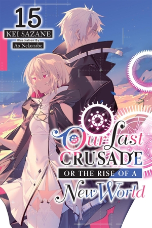 Sazane, Kei. Our Last Crusade or the Rise of a New World, Vol. 15 (Light Novel). Yen Press, 2025.