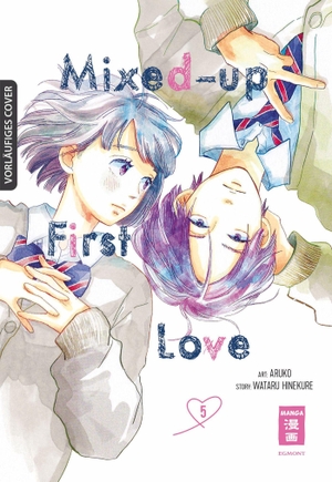 Hinekure, Wataru / Aruko. Mixed-up First Love 05. Egmont Manga, 2023.