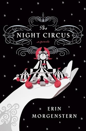 Morgenstern, Erin. The Night Circus. Knopf Doubleday Publishing Group, 2011.