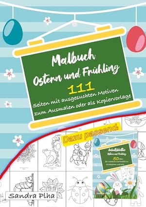 Plha, Sandra. KitaFix Malbuch Ostern und Frühling - 111 Seiten mit ausgesuchten Motiven zum Ausmalen oder als Kopiervorlage. tredition, 2024.