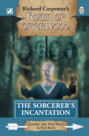 Ash, Jennifer / Birch, Paul et al. Robin of Sherwood - The Sorcerer's Incantation. Andrews UK Limited, 2024.