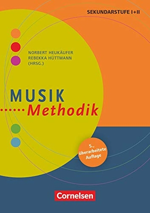 Hartmann, Sabine / Horch, Jens et al. Musik-Methodik - Musik-Methodik (5. überarbeitete Auflage) - Handbuch für die Sekundarstufe I und II - Buch. Cornelsen Vlg Scriptor, 2020.