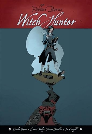 Rennie, Gordon / Emma Beeby. Robbie Burns: Witch Hunter. Renegade Arts Entertainment, 2014.