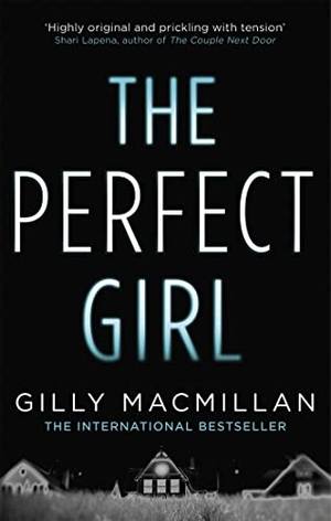 Macmillan, Gilly. The Perfect Girl - The gripping thriller from the Richard & Judy bestselling author of THE NANNY. Little, Brown Book Group, 2016.