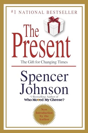 Johnson, Spencer. The Present - The Secret to Enjoying Your Work and Life, Now!. Crown Publishing Group (NY), 2010.