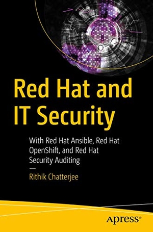 Chatterjee, Rithik. Red Hat and IT Security - With Red Hat Ansible, Red Hat OpenShift, and Red Hat Security Auditing. Apress, 2020.