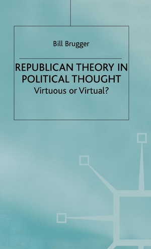 Brugger, Bill / Brugger. Republican Theory in Political Thought. Springer Nature B.V., 1999.