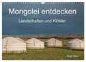 Mongolei entdecken - Landschaften und Klöster (Wandkalender 2024 DIN A3 quer), CALVENDO Monatskalender