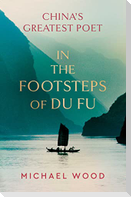 In the Footsteps of Du Fu