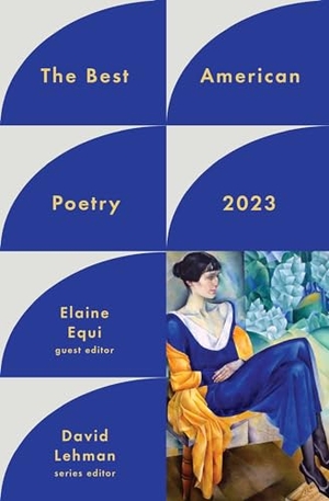 Lehman, David / Elaine Equi. The Best American Poetry 2023. Simon & Schuster, 2023.