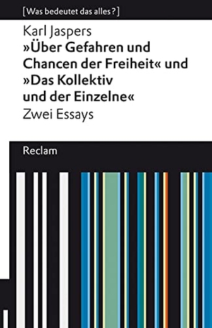 Jaspers, Karl. »Über Gefahren und Chancen der Freiheit« und »Das Kollektiv und der Einzelne«. Zwei Essays - [Was bedeutet das alles?]. Reclam Philipp Jun., 2021.
