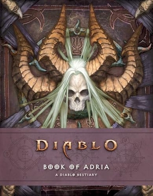 Burns, Matt / Robert Brooks. Diablo Bestiary - The Book of Adria. Titan Books Ltd, 2018.