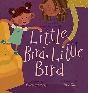 Steverson, Gwen / Jeric Tan. Little Bird, Little Bird. Palmetto Publishing, 2021.