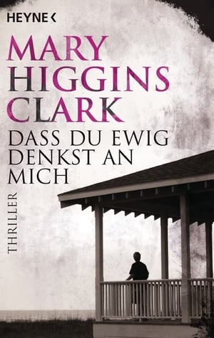 Clark, Mary Higgins. Daß Du ewig denkst an mich. Heyne Taschenbuch, 1994.