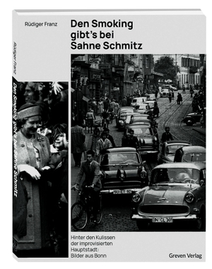 Franz, Rüdiger. Den Smoking gibt's bei Sahne Schmitz - Hinter den Kulissen der improvisierten Hauptstadt: Bilder aus Bonn. Greven Verlag, 2026.