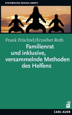 Früchtel, Frank / Erzsébet Roth. Familienrat und inklusive, versammelnde Methoden des Helfens. Auer-System-Verlag, Carl, 2017.
