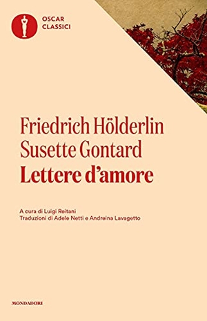Hölderlin, Friedrich / Susette Gontard. Lettere d'amore. Mondadori, 2021.
