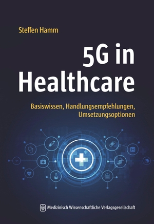 Hamm, Steffen. 5G in Healthcare - Basiswissen, Handlungsempfehlungen, Umsetzungsoptionen. MWV Medizinisch Wiss. Ver, 2026.