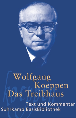 Koeppen, Wolfgang. Das Treibhaus. Suhrkamp Verlag AG, 2006.