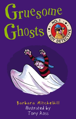 Mitchelhill, Barbara. Gruesome Ghosts - No. 1 Boy Detective. Andersen Press, 2018.
