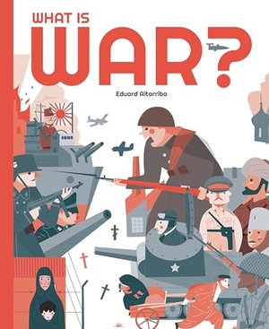 Altarriba, Eduard. What is War?. Button Books, 2023.