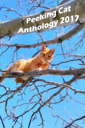 Rose, Sam. Peeking Cat Anthology 2017. Lulu.com, 2017.