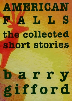 Gifford, Barry. American Falls - The Collected Short Stories. Seven Stories Press, 2003.
