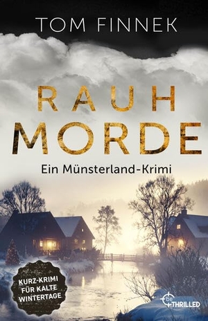 Finnek, Tom. Rauhmorde - Ein Münsterland-Krimi. Tenbrink und Bertram ermitteln in den Rauhnächten. beTHRILLED, 2025.