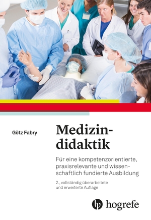 Fabry, Götz. Medizindidaktik - Für eine kompetenzorientierte, praxisrelevante und wissenschaftlich fundierte Ausbildung. Hogrefe AG, 2022.